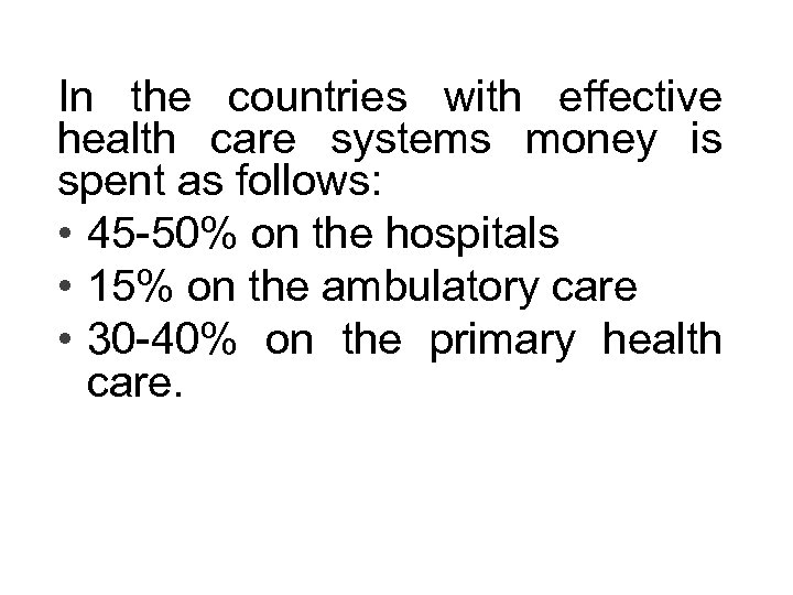 In the countries with effective health care systems money is spent as follows: •