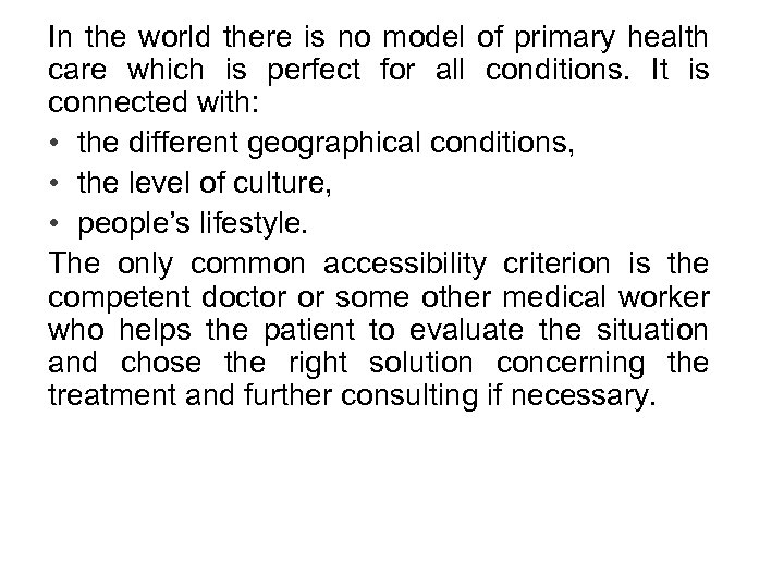 In the world there is no model of primary health care which is perfect