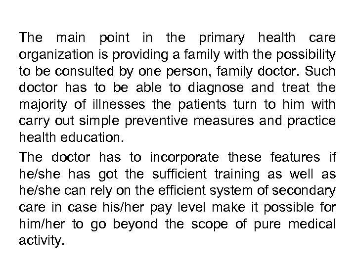 The main point in the primary health care organization is providing a family with