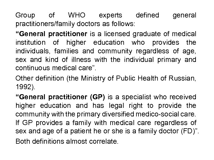 Group of WHO experts defined general practitioners/family doctors as follows: “General practitioner is a