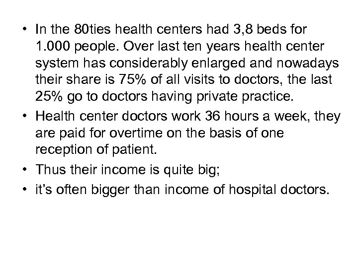  • In the 80 ties health centers had 3, 8 beds for 1.