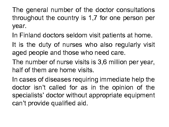 The general number of the doctor consultations throughout the country is 1, 7 for