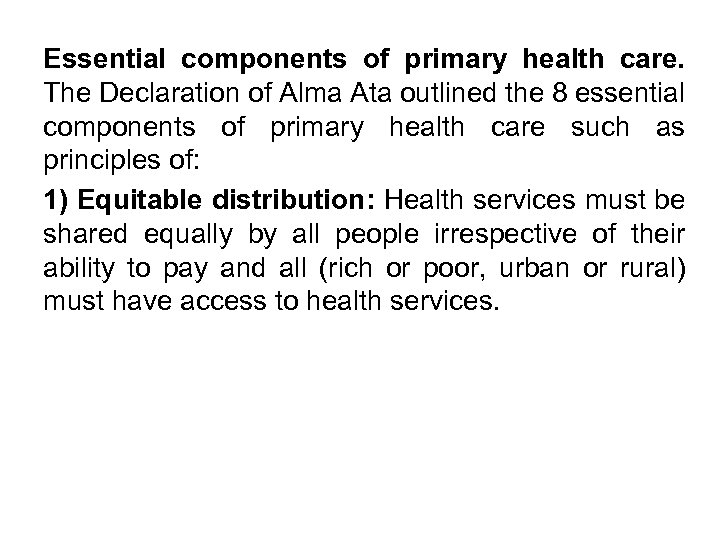 Essential components of primary health care. The Declaration of Alma Ata outlined the 8