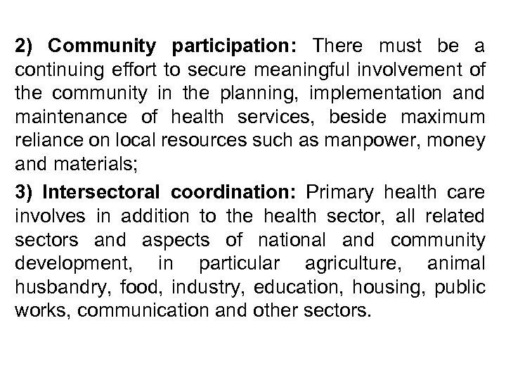 2) Community participation: There must be a continuing effort to secure meaningful involvement of