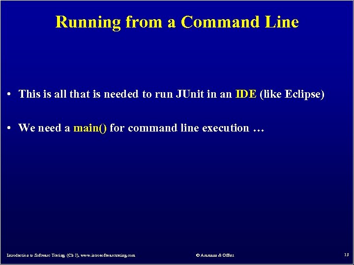 Running from a Command Line • This is all that is needed to run