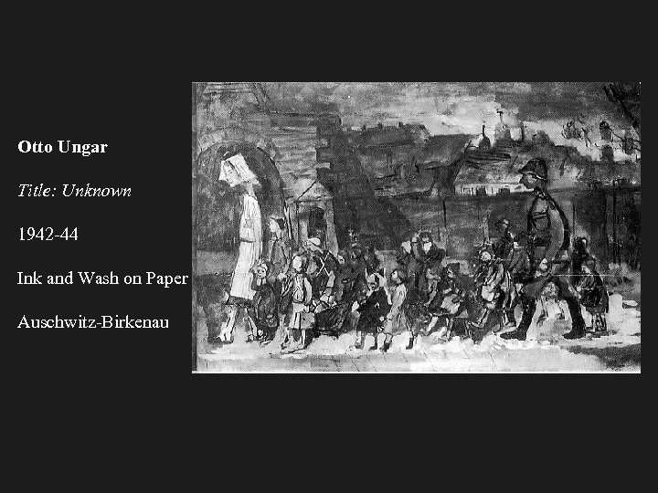 Otto Ungar Title: Unknown 1942 -44 Ink and Wash on Paper Auschwitz-Birkenau 
