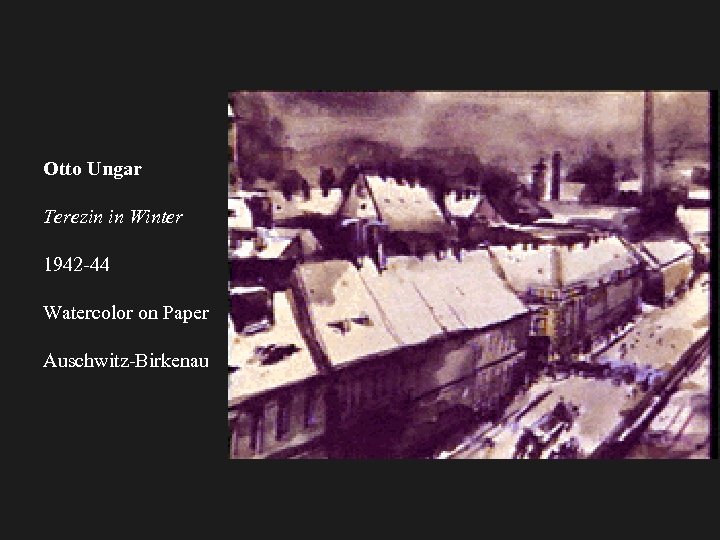 Otto Ungar Terezin in Winter 1942 -44 Watercolor on Paper Auschwitz-Birkenau 