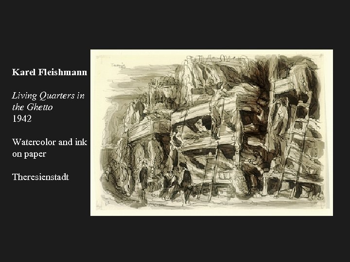 Karel Fleishmann Living Quarters in the Ghetto 1942 Watercolor and ink on paper Theresienstadt