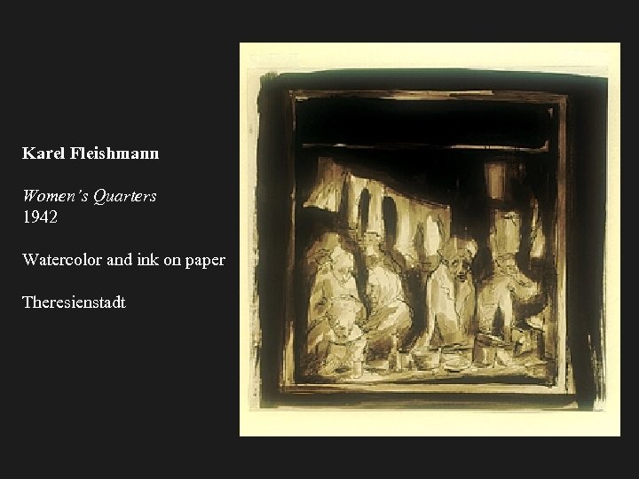 Karel Fleishmann Women’s Quarters 1942 Watercolor and ink on paper Theresienstadt 