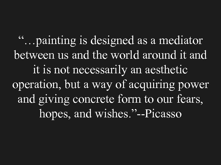 “…painting is designed as a mediator between us and the world around it and