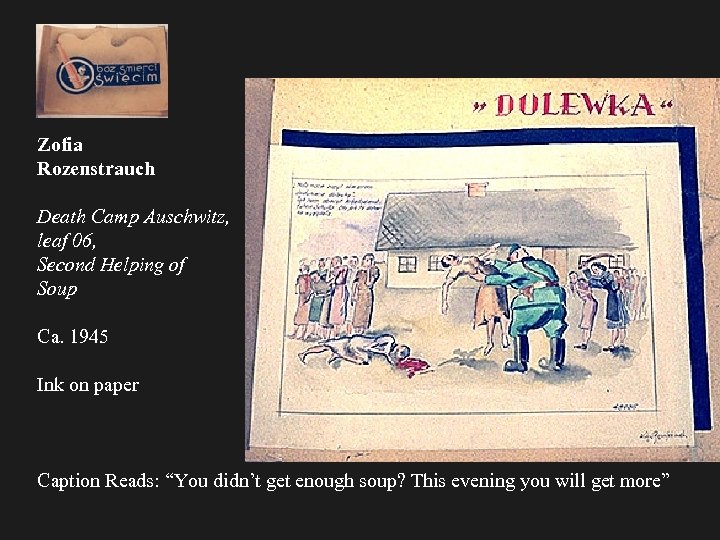 Zofia Rozenstrauch Death Camp Auschwitz, leaf 06, Second Helping of Soup Ca. 1945 Ink