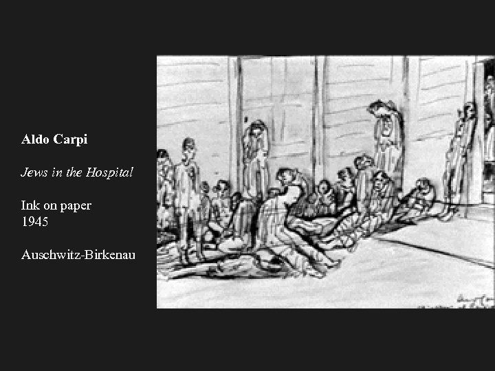Aldo Carpi Jews in the Hospital Ink on paper 1945 Auschwitz-Birkenau 