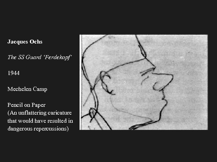 Jacques Ochs The SS Guard ‘Ferdekopf’ 1944 Mechelen Camp Pencil on Paper (An unflattering