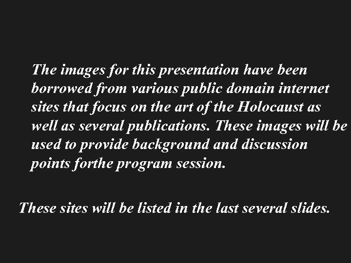The images for this presentation have been borrowed from various public domain internet sites