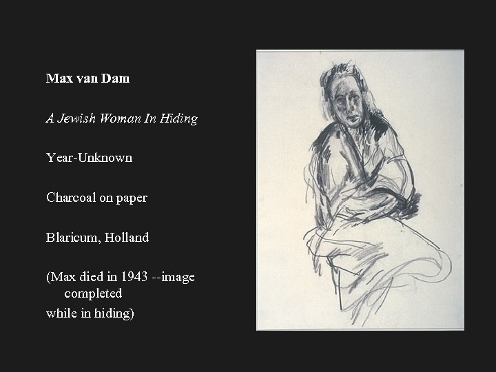 Max van Dam A Jewish Woman In Hiding Year-Unknown Charcoal on paper Blaricum, Holland