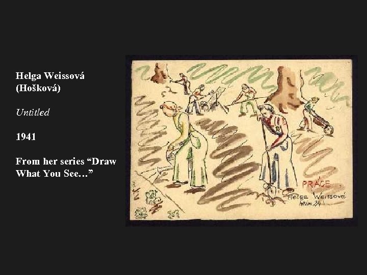 Helga Weissová (Hošková) Untitled 1941 From her series “Draw What You See…” 