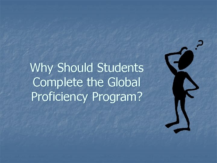 Why Should Students Complete the Global Proficiency Program? 