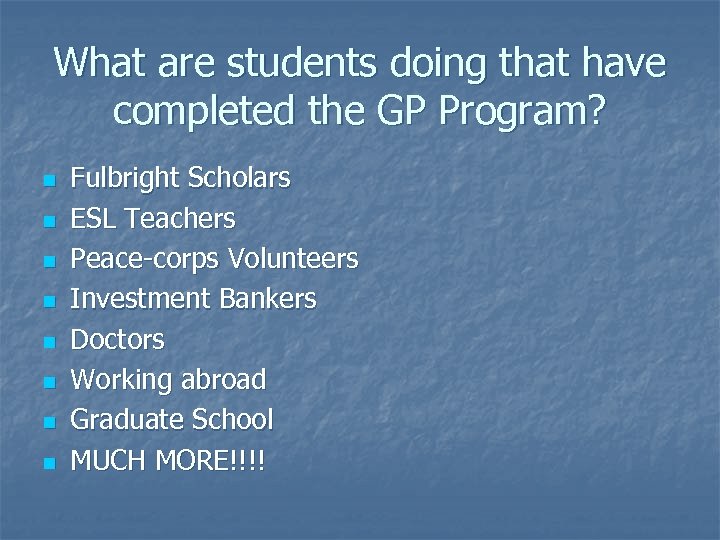 What are students doing that have completed the GP Program? n n n n