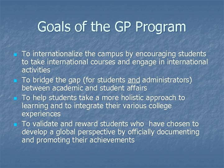 Goals of the GP Program n n To internationalize the campus by encouraging students