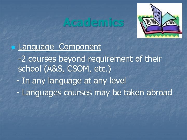 Academics n Language Component -2 courses beyond requirement of their school (A&S, CSOM, etc.