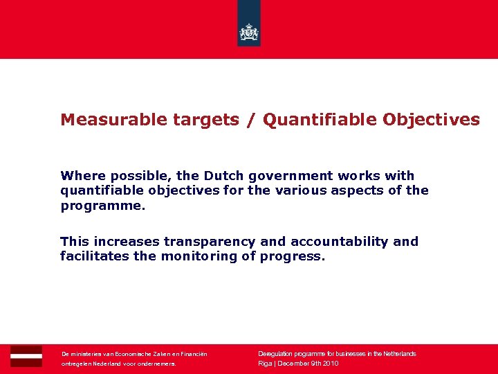 Measurable targets / Quantifiable Objectives Where possible, the Dutch government works with quantifiable objectives