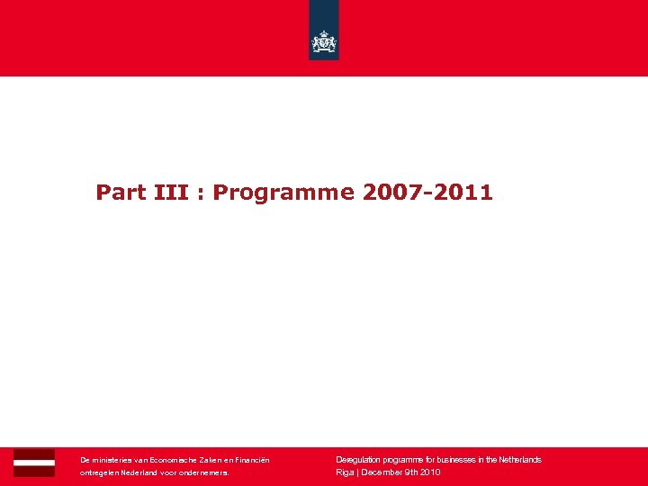 Part III : Programme 2007 -2011 15 De ministeries van Economische Zaken en Financiën