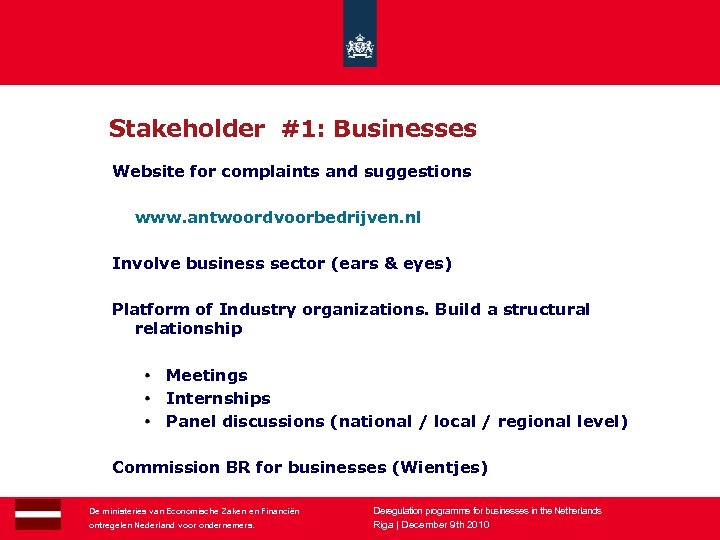 Stakeholder #1: Businesses Website for complaints and suggestions www. antwoordvoorbedrijven. nl Involve business sector