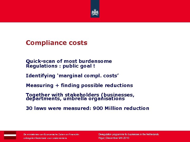  Compliance costs Quick-scan of most burdensome Regulations : public goal ! Identifying ‘marginal