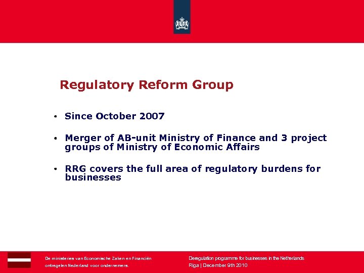  Regulatory Reform Group Since October 2007 Merger of AB-unit Ministry of Finance and