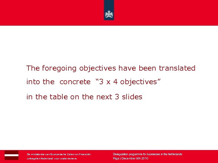 The foregoing objectives have been translated into the concrete “ 3 x 4 objectives”