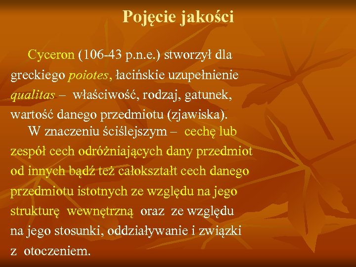 Pojęcie jakości Cyceron (106 -43 p. n. e. ) stworzył dla greckiego poiotes, łacińskie