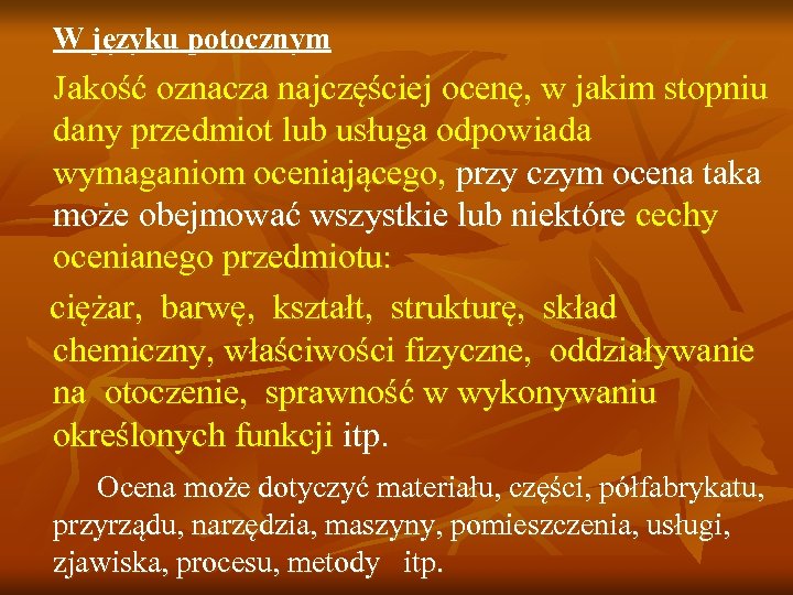 W języku potocznym Jakość oznacza najczęściej ocenę, w jakim stopniu dany przedmiot lub usługa