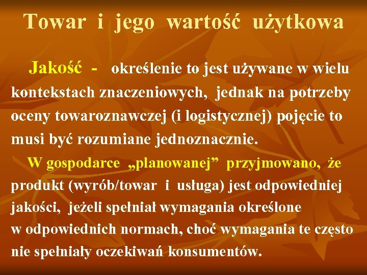 Towar i jego wartość użytkowa Jakość - określenie to jest używane w wielu kontekstach