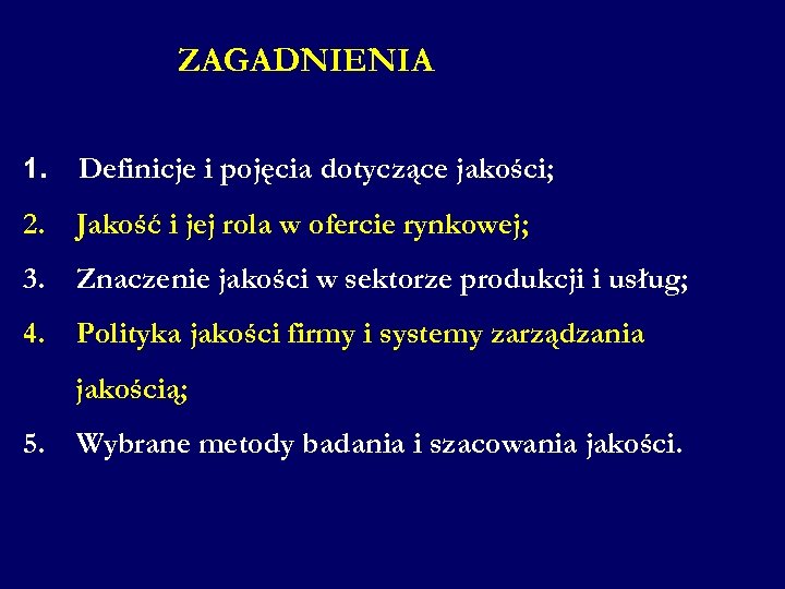 ZAGADNIENIA 1. Definicje i pojęcia dotyczące jakości; 2. Jakość i jej rola w ofercie