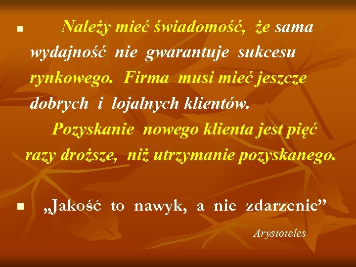 n n Należy mieć świadomość, że sama wydajność nie gwarantuje sukcesu rynkowego. Firma musi