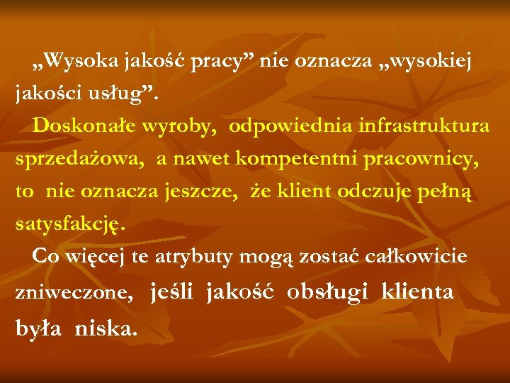 „Wysoka jakość pracy” nie oznacza „wysokiej jakości usług”. Doskonałe wyroby, odpowiednia infrastruktura sprzedażowa, a