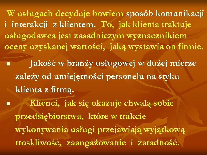 W usługach decyduje bowiem sposób komunikacji i interakcji z klientem. To, jak klienta traktuje