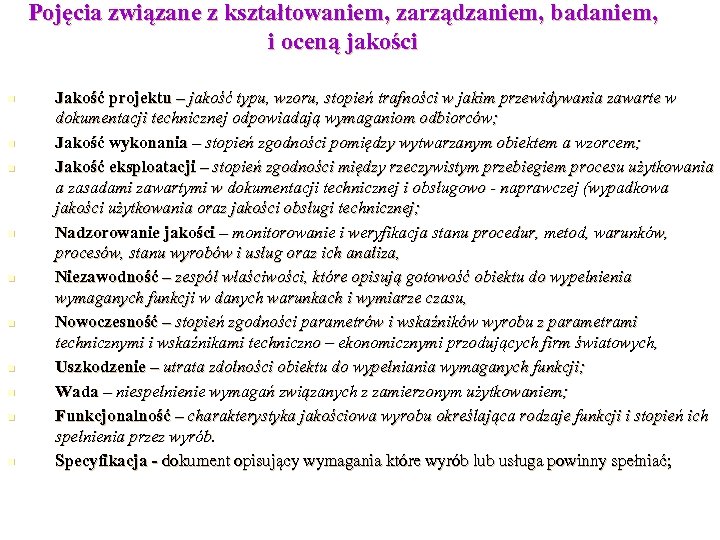 Pojęcia związane z kształtowaniem, zarządzaniem, badaniem, i oceną jakości n n n n n