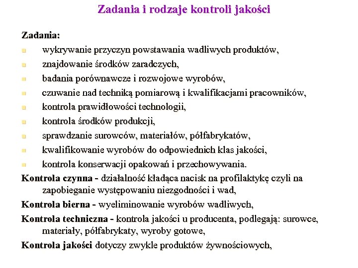 Zadania i rodzaje kontroli jakości Zadania: n wykrywanie przyczyn powstawania wadliwych produktów, n znajdowanie
