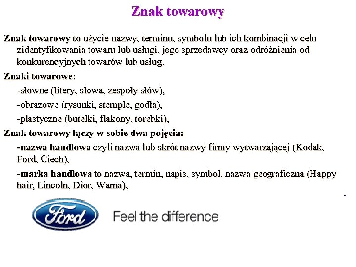 Znak towarowy to użycie nazwy, terminu, symbolu lub ich kombinacji w celu zidentyfikowania towaru