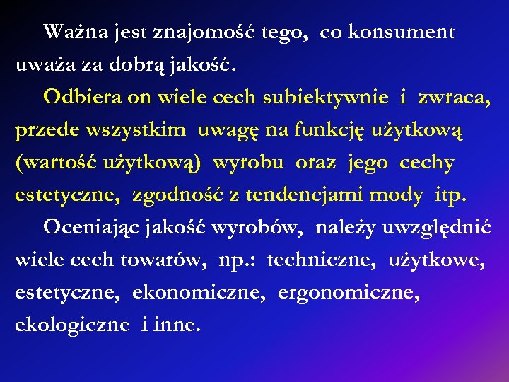 Ważna jest znajomość tego, co konsument uważa za dobrą jakość. Odbiera on wiele cech