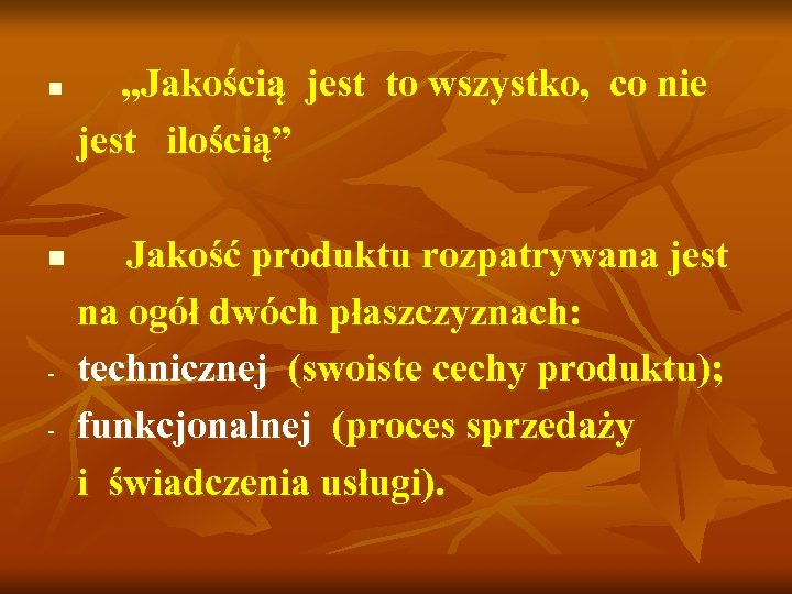 n n - „Jakością jest to wszystko, co nie jest ilością” Jakość produktu rozpatrywana