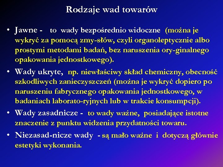 Rodzaje wad towarów • Jawne - to wady bezpośrednio widoczne (można je wykryć za