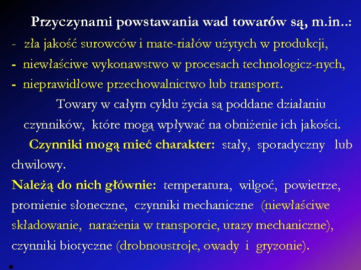 Przyczynami powstawania wad towarów są, m. in. . : - zła jakość surowców i