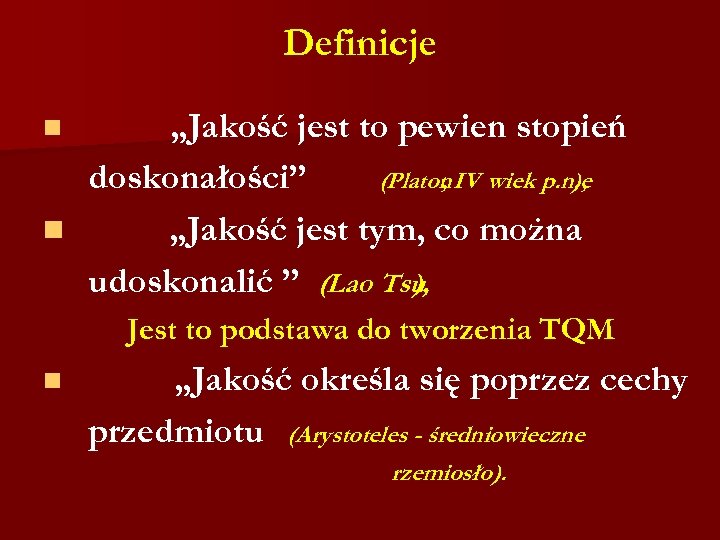 Definicje „Jakość jest to pewien stopień doskonałości” (Platon IV wiek p. n. e ,