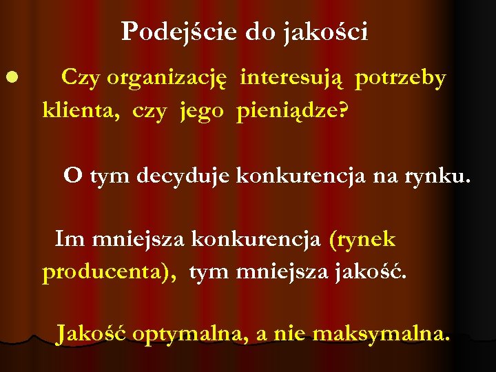 Podejście do jakości l Czy organizację interesują potrzeby klienta, czy jego pieniądze? O tym