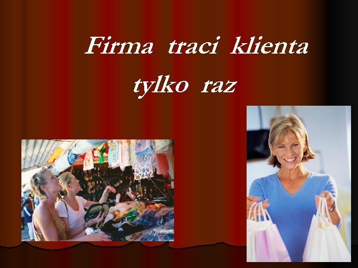 Firma traci klienta tylko raz 
