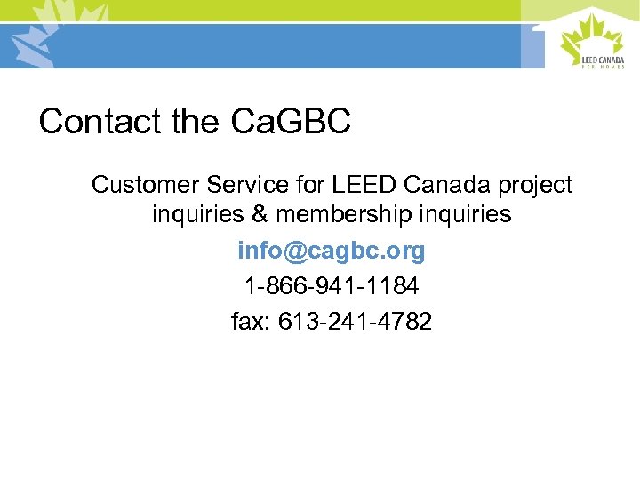Contact the Ca. GBC Customer Service for LEED Canada project inquiries & membership inquiries