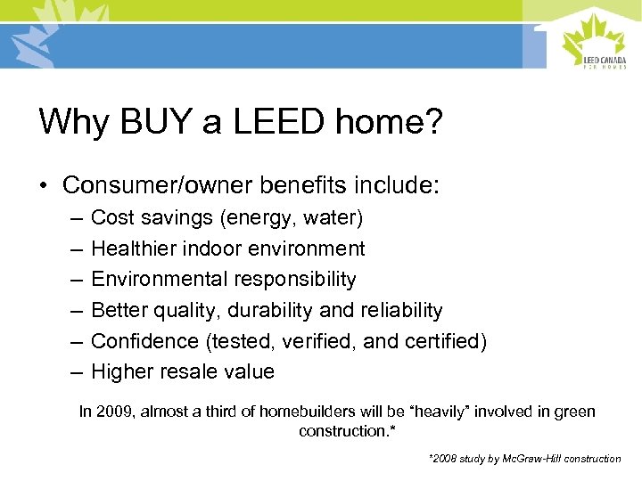 Why BUY a LEED home? • Consumer/owner benefits include: – – – Cost savings