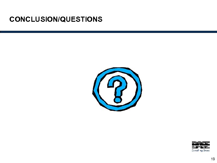CONCLUSION/QUESTIONS 19 